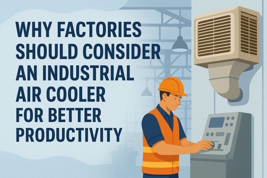Industrial Air Cooler for Better Productivity